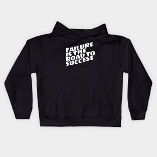 Failure Is The Road To Success Kids Hoodie